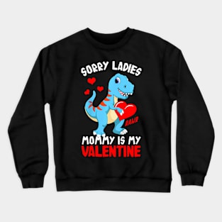 Kids Sorry Mommy Is My Valentine Baby T Rex Boys Valentine Crewneck Sweatshirt